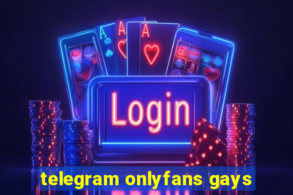 telegram onlyfans gays